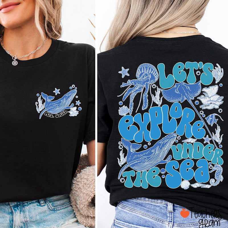 Personalized Let's Explore Under The Sea Teacher Two Sided T-Shirt