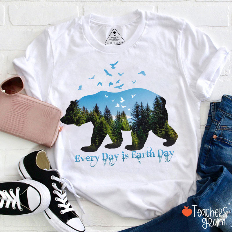 Every Day Is Earth Day Teacher T-Shirt