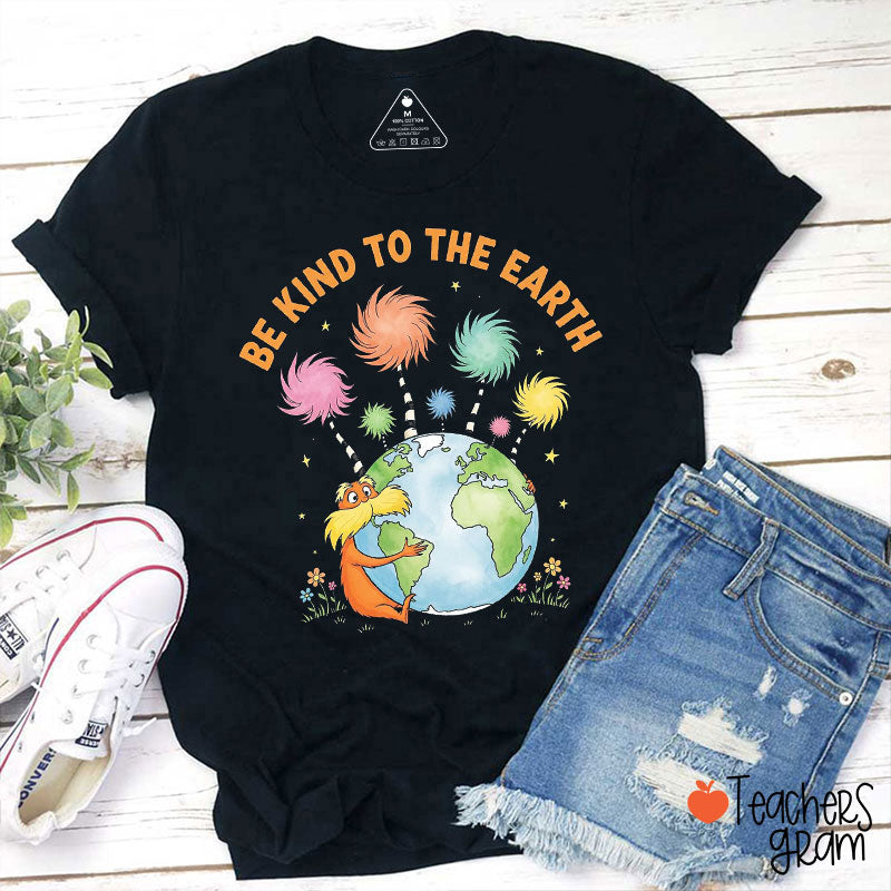 Be Kind To The Earth Planet Lover Teacher T-Shirt