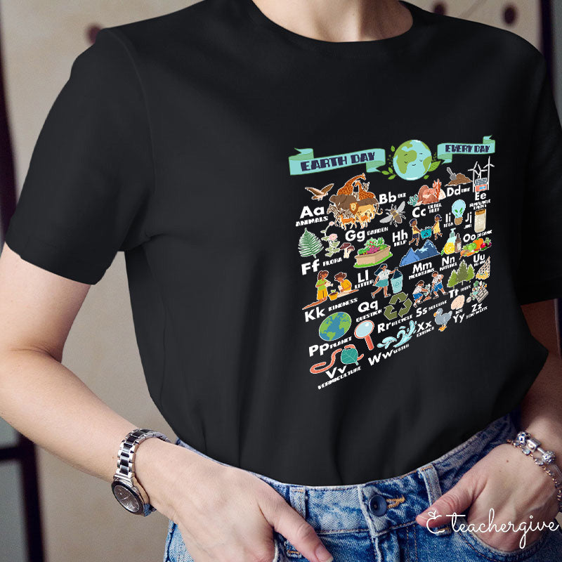 Alphabet Earth Day Every Day Teacher T-Shirt