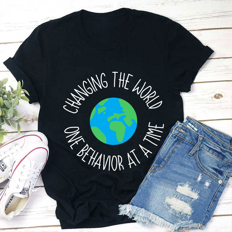 Changing The World One Behavior At A Time Teacher T-Shirt