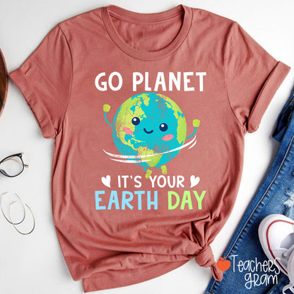 Go Planet It's Your Earth Day Teacher T-Shirt
