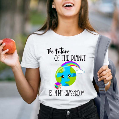 The Future Of The Planet Is In My Classroom Teacher T-Shirt