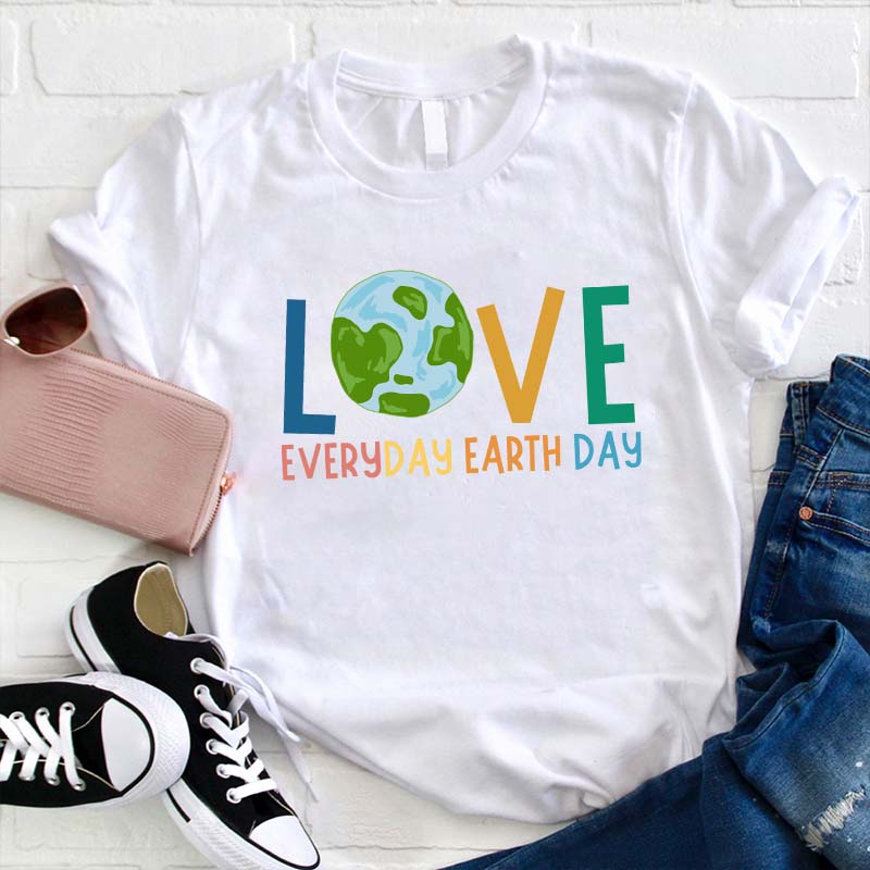 Live Everyday Earth Day Teacher T-Shirt
