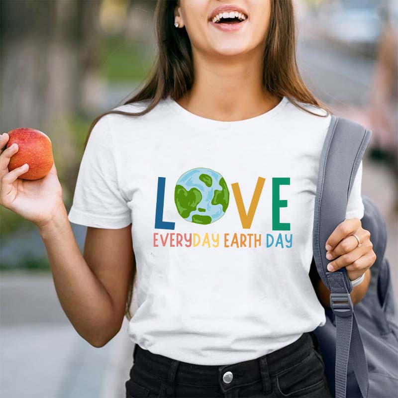 Live Everyday Earth Day Teacher T-Shirt