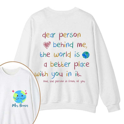 Personalized Name The World Is A Better Place With You In It Teacher Two Sided Sweatshirt