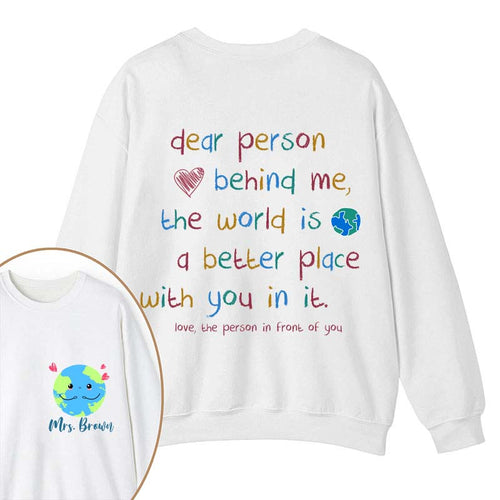 Personalized Name The World Is A Better Place With You In It Teacher Two Sided Sweatshirt