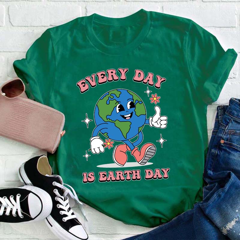 Everyday Is Earth Day Teacher T-Shirt