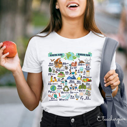 Alphabet Earth Day Every Day Teacher T-Shirt