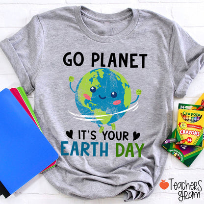 Go Planet It's Your Earth Day Teacher T-Shirt