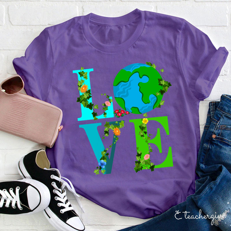 I Just Love Mother Earth Teacher T-Shirt