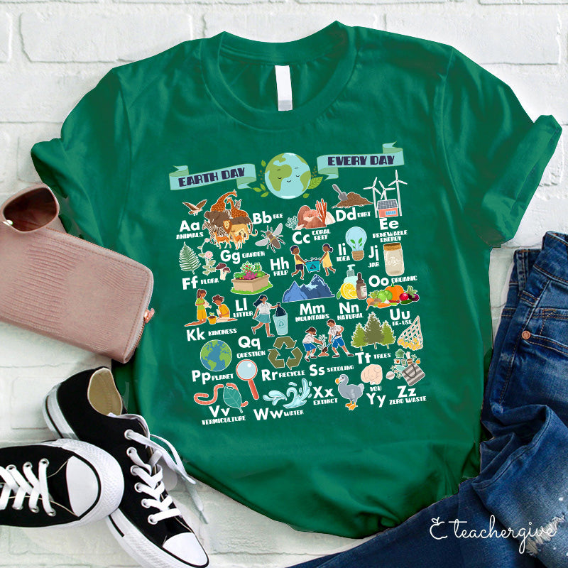 Alphabet Earth Day Every Day Teacher T-Shirt