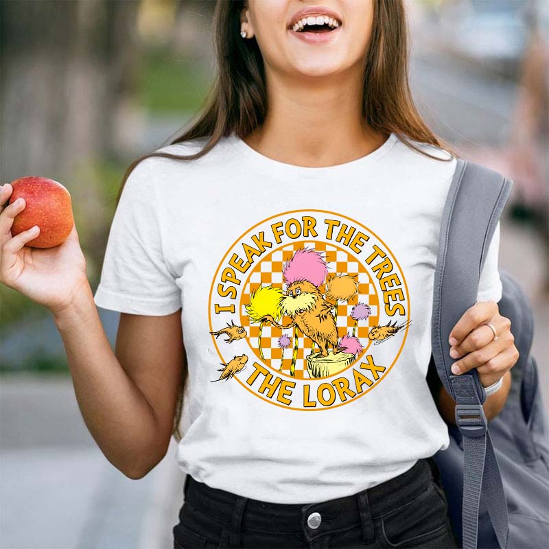 I Speak For The Trees Teacher T-Shirt
