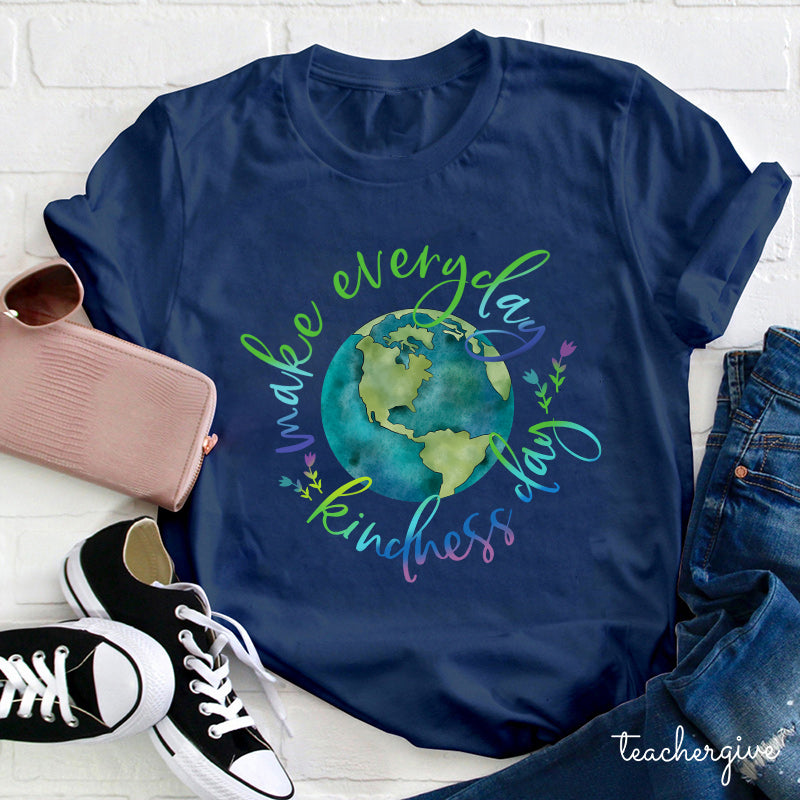 Make Everyday Kindness Day Teacher T-Shirt