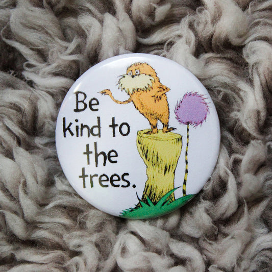 Be Kind To The Trees Teacher Pinback Button